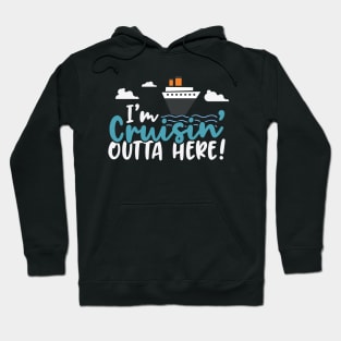 Cruisin' Outta Here Family Cruise Vacation Hoodie